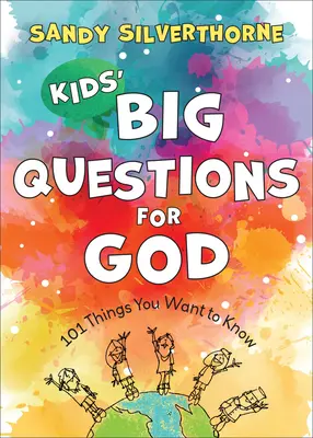 Les grandes questions des enfants sur Dieu : 101 choses que tu veux savoir - Kids' Big Questions for God: 101 Things You Want to Know