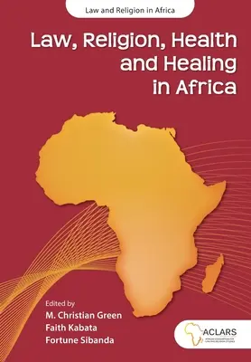 Droit, religion, santé et guérison en Afrique - Law, Religion, Health and Healing in Africa