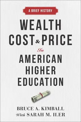 Richesse, coût et prix dans l'enseignement supérieur américain : Une brève histoire - Wealth, Cost, and Price in American Higher Education: A Brief History