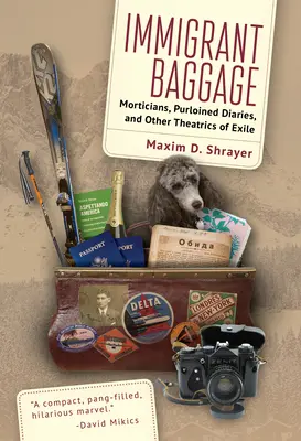 Bagages d'immigré : Morticiens, journaux intimes volés et autres théâtres de l'exil - Immigrant Baggage: Morticians, Purloined Diaries, and Other Theatrics of Exile