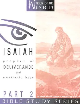 Isaïe : Prophète de la délivrance et de l'espoir messianique : 2ème partie - Isaiah: Prophet of Deliverance and Messianic Hope: Part 2