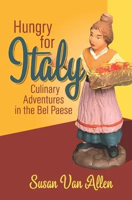 Hungry for Italy : Aventures culinaires dans le Bel Paese - Hungry for Italy: Culinary Adventures in the Bel Paese