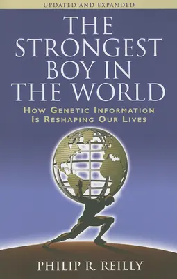 Le garçon le plus fort du monde, édition mise à jour et augmentée : Comment l'information génétique remodèle nos vies, édition mise à jour et augmentée - The Strongest Boy in the World, Updated and Expanded: How Genetic Information Is Reshaping Our Lives, Updated and Expanded Edition