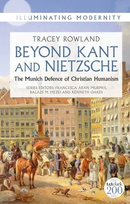 Au-delà de Kant et de Nietzsche : La défense munichoise de l'humanisme chrétien - Beyond Kant and Nietzsche: The Munich Defence of Christian Humanism