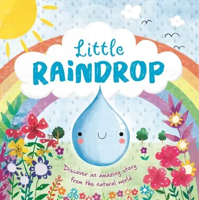 Histoires de la nature : Petite goutte de pluie : Livre de bord rembourré - Nature Stories: Little Raindrop: Padded Board Book