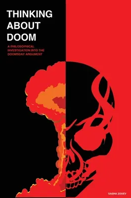 Thinking about Doom : Une enquête philosophique sur l'argument de la fin du monde - Thinking about Doom: A Philosophical Investigation Into the Doomsday Argument