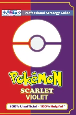 Guide stratégique Pokmon écarlate et violet (en couleur - couverture rigide de qualité supérieure) : 100% non officiel - 100% utile - Pokmon Scarlet and Violet Strategy Guide Book (Full Color - Premium Hardback): 100% Unofficial - 100% Helpful Walkthrough