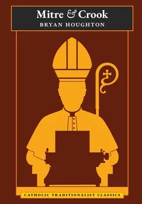 Mitre et crosse (Classiques catholiques traditionalistes) - Mitre and Crook (Catholic Traditionalist Classics)