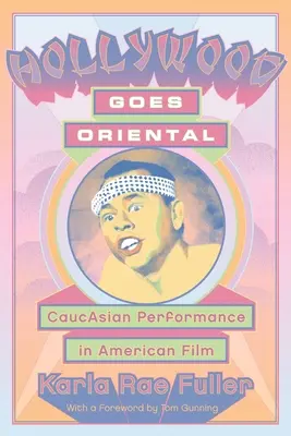 Hollywood Goes Oriental : La représentation caucasienne dans le cinéma américain - Hollywood Goes Oriental: CaucAsian Performance in American Film