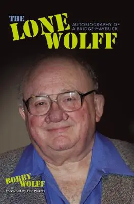 Lone Wolff : Autobiographie d'un franc-tireur du pont - Lone Wolff: Autobiography of a Bridge Maverick