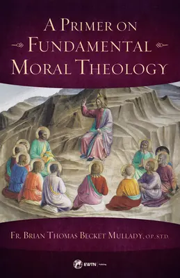 Précis de théologie morale fondamentale - Primer on Fundamental Moral Theology