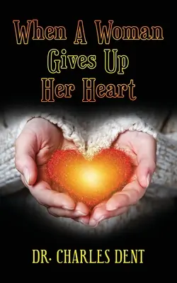 Quand une femme abandonne son cœur - When A Woman Gives Up Her Heart