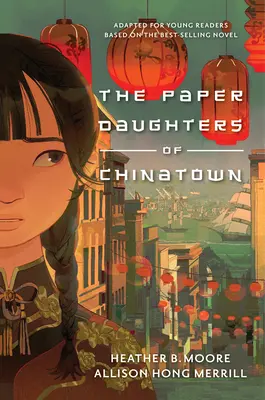 Les filles de papier de Chinatown : Adaptation pour les jeunes lecteurs du roman à succès - The Paper Daughters of Chinatown: Adapted for Young Readers from the Best-Selling Novel