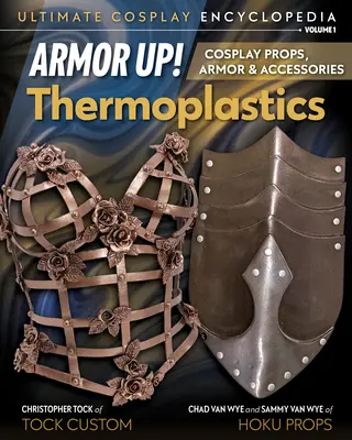 Armor Up ! Thermoplastiques : Accessoires de cosplay, armures et accessoires - Armor Up! Thermoplastics: Cosplay Props, Armor & Accessories
