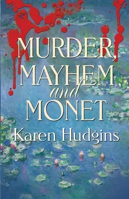 Meurtre, pagaille et Monet - Murder, Mayhem and Monet