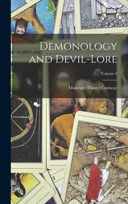 La démonologie et la théorie du diable ; Volume 2 - Demonology and Devil-Lore; Volume 2