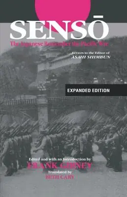 Senso : Les Japonais se souviennent de la guerre du Pacifique : lettres au rédacteur en chef de l'Asahi Shimbun - Senso: The Japanese Remember the Pacific War: Letters to the Editor of Asahi Shimbun