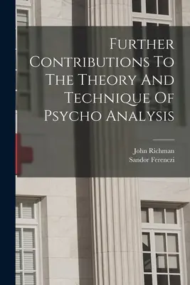 Autres contributions à la théorie et à la technique de l'analyse psychologique - Further Contributions To The Theory And Technique Of Psycho Analysis