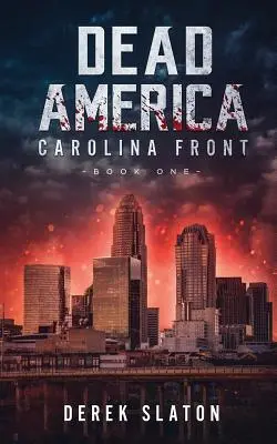 Dead America : Carolina Front Book 1 - Dead America: Carolina Front Book 1