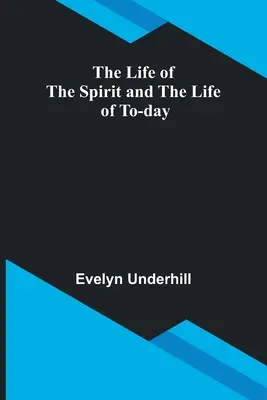 La vie de l'esprit et la vie d'aujourd'hui - The Life of the Spirit and the Life of To-day