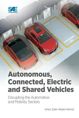 Véhicules autonomes, connectés, électriques et partagés : Perturber les secteurs de l'automobile et de la mobilité - Autonomous, Connected, Electric and Shared Vehicles: Disrupting the Automotive and Mobility Sectors