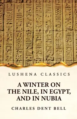 Un hiver sur le Nil, en Égypte et en Nubie - A Winter on the Nile, in Egypt, and in Nubia