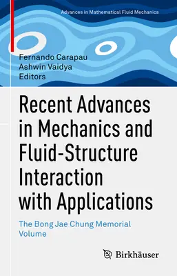 Progrès récents en mécanique et en interaction fluide-structure avec applications : The Bong Jae Chung Memorial Volume - Recent Advances in Mechanics and Fluid-Structure Interaction with Applications: The Bong Jae Chung Memorial Volume