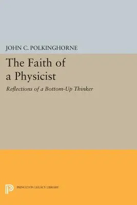 La foi d'un physicien : Réflexions d'un penseur du bas vers le haut - The Faith of a Physicist: Reflections of a Bottom-Up Thinker