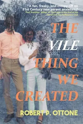 La chose infâme que nous avons créée - The Vile Thing We Created