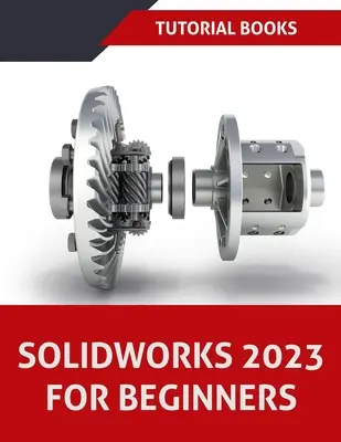 SOLIDWORKS 2023 pour les débutants (EN COULEUR) - SOLIDWORKS 2023 For Beginners (COLORED)