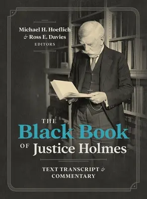 Le livre noir du juge Holmes : texte, transcription et commentaires - The Black Book of Justice Holmes: Text Transcript & Commentary