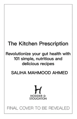 L'ordonnance de la cuisine : Révolutionnez votre santé intestinale grâce à 101 recettes simples, nutritives et délicieuses. - The Kitchen Prescription: Revolutionize Your Gut Health with 101 Simple, Nutritious and Delicious Recipes