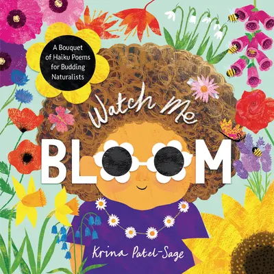 Regardez-moi fleurir : Un bouquet de poèmes haïkus pour naturalistes en herbe - Watch Me Bloom: A Bouquet of Haiku Poems for Budding Naturalists