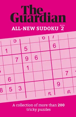 Guardian Sudoku 2 : Une collection de plus de 200 puzzles difficiles à résoudre - Guardian Sudoku 2: A Collection of More Than 200 Tricky Puzzles