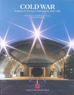 Guerre froide : construire pour la confrontation nucléaire 1946-1989 - Cold War: Building for Nuclear Confrontation 1946-1989