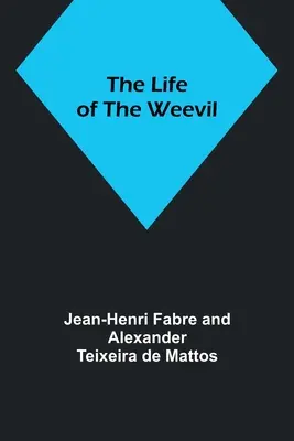 La vie du charançon - The Life of the Weevil