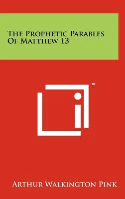 Les paraboles prophétiques de Matthieu 13 - The Prophetic Parables Of Matthew 13