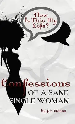 Confessions d'une femme célibataire saine d'esprit - Confessions of a Sane Single Woman