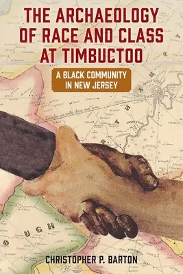 L'archéologie de la race et de la classe à Timbuctoo : Une communauté noire dans le New Jersey - The Archaeology of Race and Class at Timbuctoo: A Black Community in New Jersey