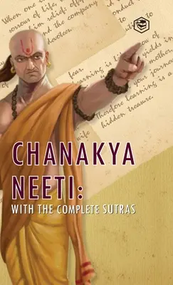 Chanakya Neeti : avec l'intégralité des soutras - Chanakya Neeti: With The Complete Sutras