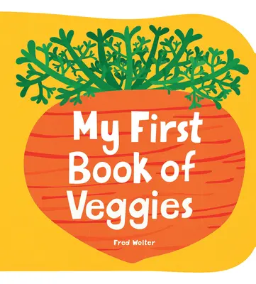 Mon premier livre de légumes - My First Book of Veggies