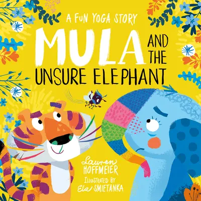 Mula et l'éléphant incertain : Une histoire de yoga amusante - Mula and the Unsure Elephant: A Fun Yoga Story