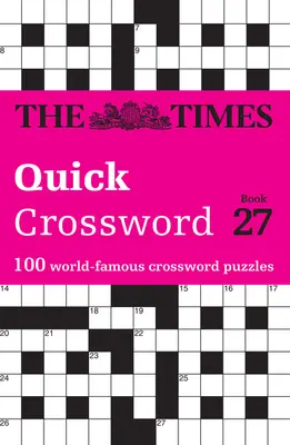 The Times Quick Crossword Book 27 : 100 énigmes de culture générale du Times 2 - The Times Quick Crossword Book 27: 100 General Knowledge Puzzles from the Times 2