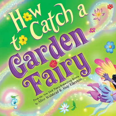 Comment attraper une fée des jardins : Une aventure printanière - How to Catch a Garden Fairy: A Springtime Adventure