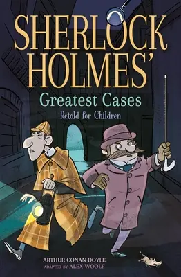 Les plus grandes affaires de Sherlock Holmes racontées pour les enfants : L'étude de l'écarlate, Le chien des Baskerville, Le dernier problème, La maison vide - Sherlock Holmes' Greatest Cases Retold for Children: A Study in Scarlet, the Hound of the Baskervilles, the Final Problem, the Empty House