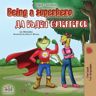 Being a Superhero (livre bilingue anglais-bulgare) - Being a Superhero (English Bulgarian Bilingual Book)