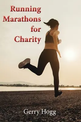 Courir des marathons pour des œuvres de bienfaisance - Running Marathons for Charity