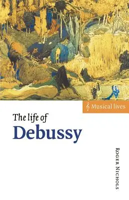 La vie de Debussy - The Life of Debussy