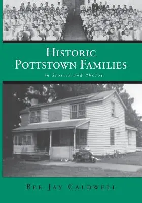 Familles historiques de Pottstown : histoires et photos - Historic Pottstown Families: in Stories and Photos