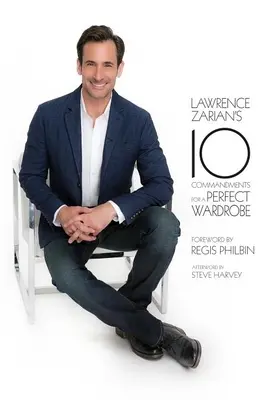 Les 10 commandements de Lawrence Zarian pour une garde-robe parfaite - Lawrence Zarian's 10 Commandments for a Perfect Wardrobe